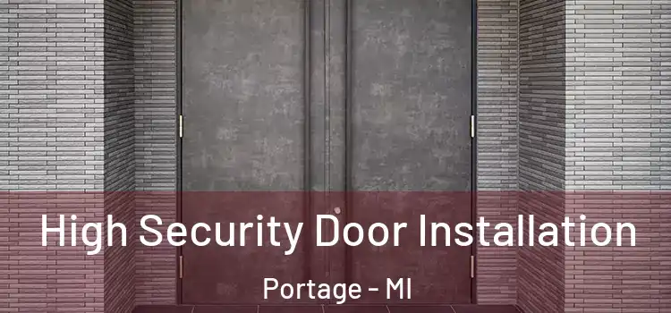 High Security Door Installation Portage - MI